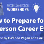 Success Connection Workshops: How to Prepare for an In-Person Career Event