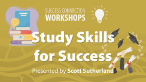 Success Connection Workshops: Study Skills for Success