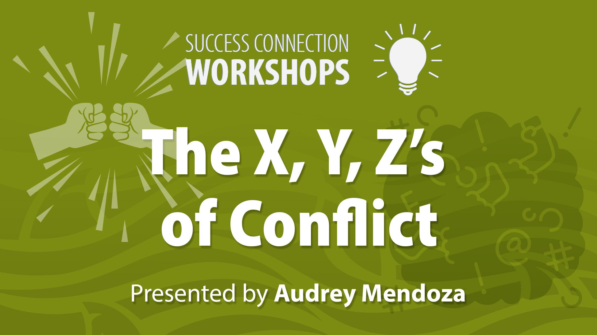 Success Connection Workshop: The X, Y, Z's of Conflict