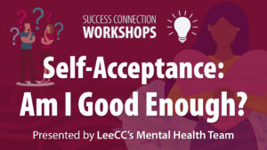 Success Connection Workshops Self-Acceptance: Am I Good Enough?